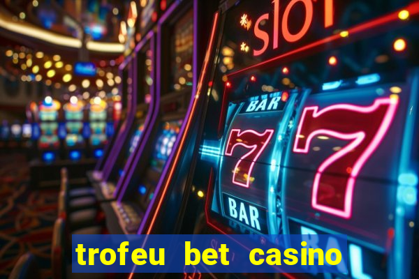 trofeu bet casino category all